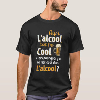 What alcohol is not cool so why word cool alcohol t-shirt