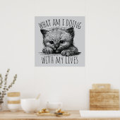 What Am I Doing With My Lives Cute Kitten Poster (Keuken)
