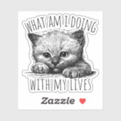 What Am I Doing With My Lives Cute Kitten Sticker (Vel)