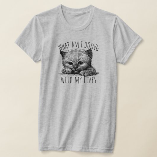 What Am I Doing With My Lives Cute Kitten T-shirt (Laagn)