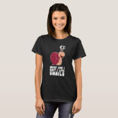 What Can I Say I Like Snails T-shirt (Voorkant volledig)