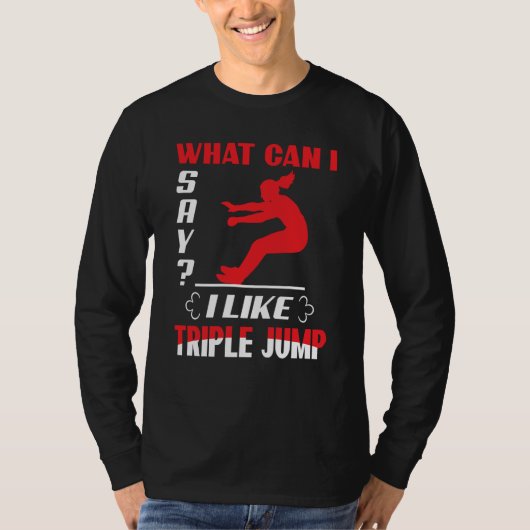 What Can I Say I Like Triple Jump T-shirt (Voorkant)