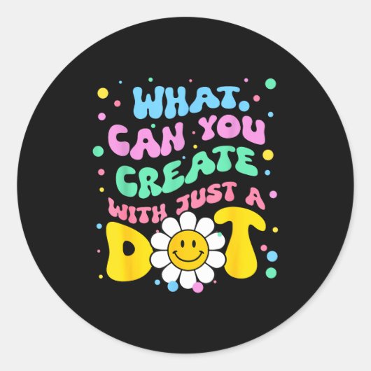 What Can You With Just A Dot Art Gift  Ronde Sticker (Voorkant)