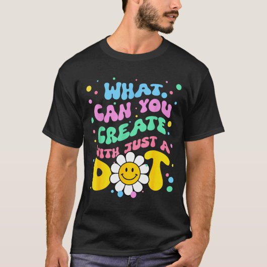 What Can You With Just A Dot Art Gift T-shirt (Voorkant)