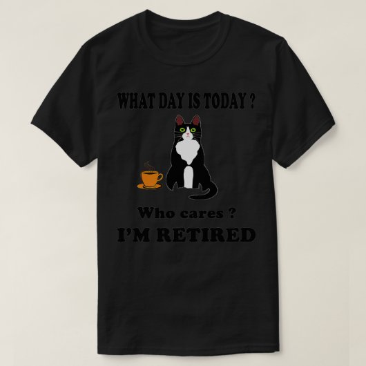 What Day Is Today Who Cares I'm Retired Cat Coffee T-shirt (Design voorkant)