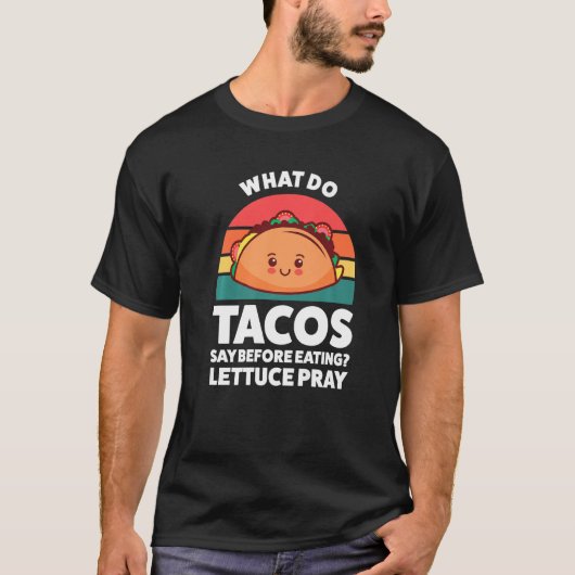 what do tacos say before eating lettuce pray tacos t-shirt (Voorkant)