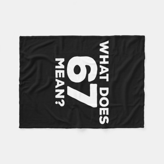What Does 67 Mean Funny Six Seven Meme  Fleece Deken (Voorkant (Horizontaal))