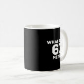 What Does 67 Mean Funny Six Seven Meme  Koffiemok (Voorkant rechts)