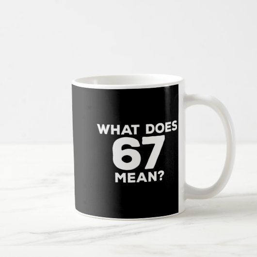 What Does 67 Mean Funny Six Seven Meme Koffiemok (Rechts)