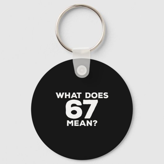 What Does 67 Mean Funny Six Seven Meme  Sleutelhanger (Voorkant)
