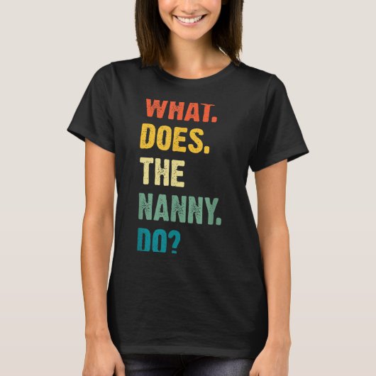 What Does The Nanny Do Black Uni Adult  T-shirt (Voorkant)