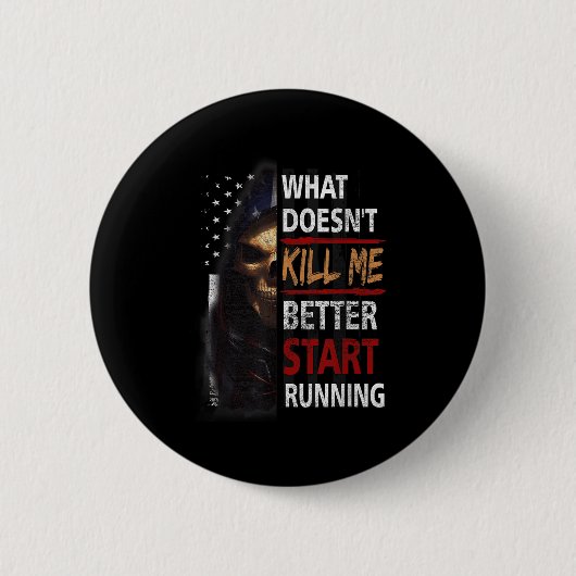 What Doesn't Kill Me Better Start Running Skeleton Ronde Button 5,7 Cm (Voorkant)