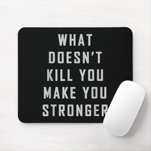 What Doesn't Kill You Make You Stronger Motivation Muismat (Met muis)