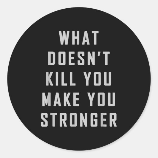 What Doesn't Kill You Make You Stronger Motivation Ronde Sticker (Voorkant)