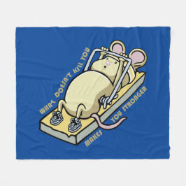 What doesn't kill you makes you stronger fleece deken