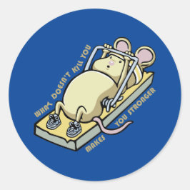 What doesn't kill you makes you stronger ronde sticker