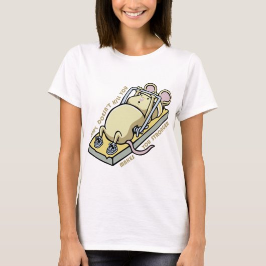 What doesnt kill you makes you stronger t-shirt (Voorkant)