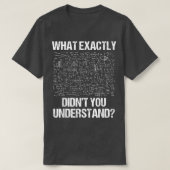 What Eactly Didnt You Understand Physics  T-shirt (Design voorkant)