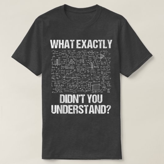 What Eactly Didnt You Understand Physics  T-shirt (Design voorkant)