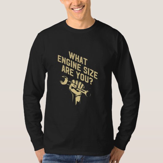 What Engine Size Are You Car Mechanic Auto Car Rep T-shirt (Voorkant)