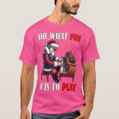 What Funny It Is To Play Christmas Santa Playing P T-shirt (Voorkant)