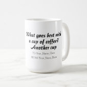 What goes best with a cup of coffee? Another cup Koffiemok (Voorkant rechts)