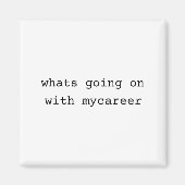 What Going On With My Career  Magneet (Voorkant)