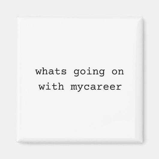 What Going On With My Career  Magneet (Voorkant)