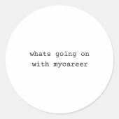 What Going On With My Career Ronde Sticker (Voorkant)