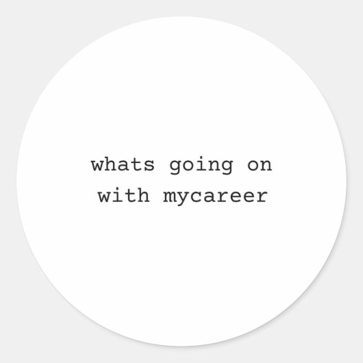 What Going On With My Career  Ronde Sticker (Voorkant)