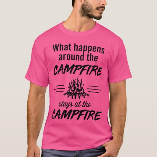 What happens around the campfire stays at the camp t-shirt (Voorkant)