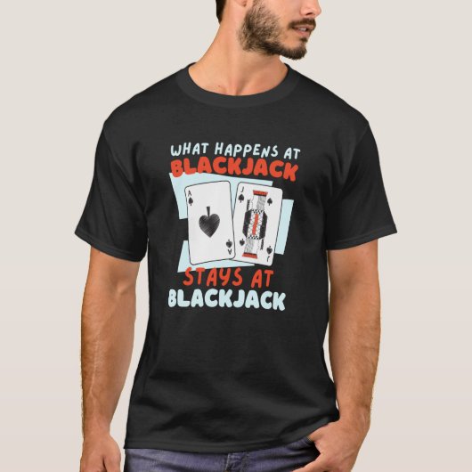 What Happens At Blackjack Stays At Blackjack  6 T-shirt (Voorkant)