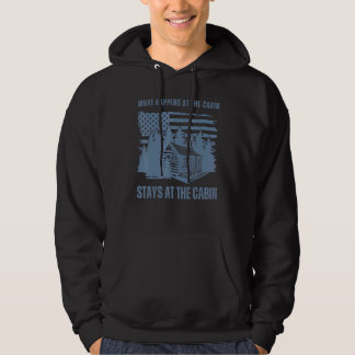 What Happens at the Cabin Stays at the Cabin   Cot Hoodie