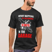 What Happens In The Garage Stays In The Garage Fun T-shirt (Voorkant)