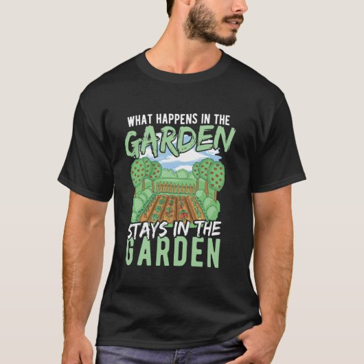 What Happens in the Garden Stays in the Garden T-shirt (Voorkant)