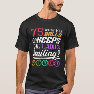 What Has Balls And Keeps The Ladies Smiling Bingo  T-shirt