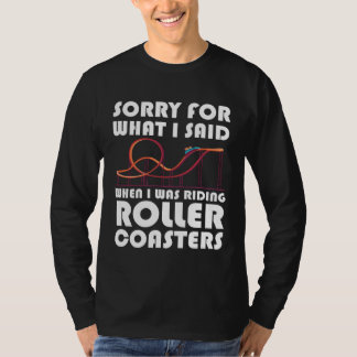 what I said when riding rollercoasters rollercoast T-shirt