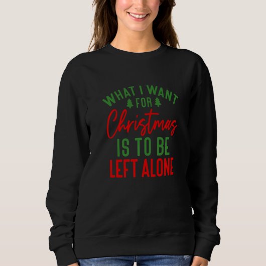 What I want for Christmas is to be Left Alone   Trui (Voorkant)