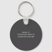 What If Everyone Else Is Underthinking_ Funny Quot Sleutelhanger (Voorkant)