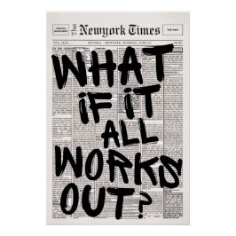 What if it all works out motivational perfect poster