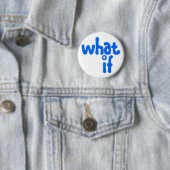 what if ronde button 5,7 cm (In situ)