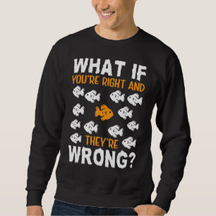 What If You Are Right They Are Wrong Inspirational Trui