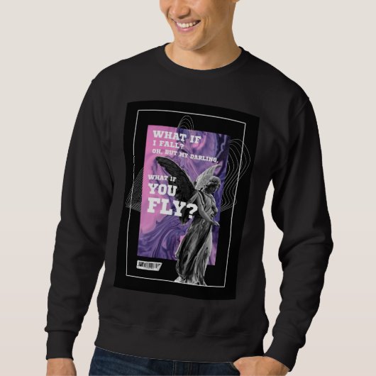 What If You Fly Motivational Typography sweatshirt (Voorkant)