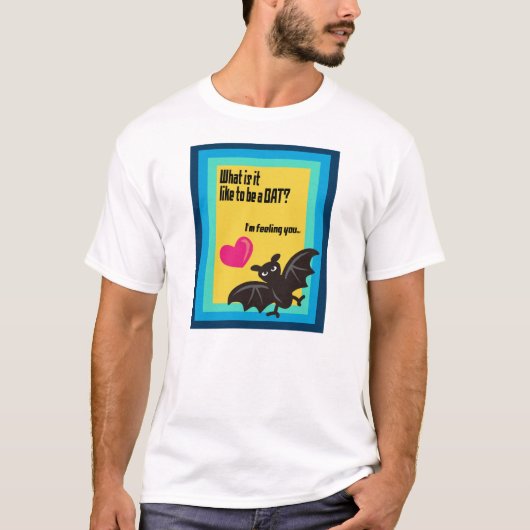 What is it like to be a BAT? T-shirt (Voorkant)