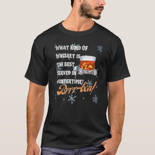 What Kind Of Whiskey Is the Best Served in Wintert T-shirt (Voorkant)