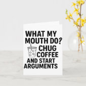 What My Mouth Do Chug Coffee And Start Arguments F Kaart (Gele Bloem)