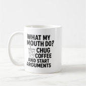 What My Mouth Do Chug Coffee And Start Arguments F Koffiemok (Links)