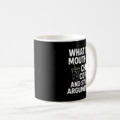 What My Mouth Do Chug Coffee And Start Arguments F Koffiemok (Voorkant rechts)