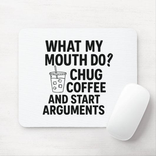 What My Mouth Do Chug Coffee And Start Arguments F Muismat (Met muis)