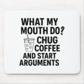 What My Mouth Do Chug Coffee And Start Arguments F Muismat (Voorkant)